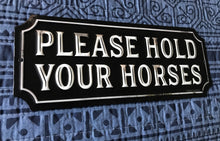 FUNNY "PLEASE HOLD YOUR HORSES" SMALL TIN WALL DECOR