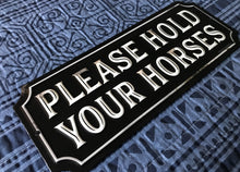 FUNNY "PLEASE HOLD YOUR HORSES" SMALL TIN WALL DECOR