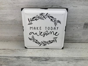 INSPIRATIONAL, BEAUTIFUL "MAKE TODAY AWESOME" BLACK-AND-WHITE ENAMEL SMALL, VERY SPECIAL WALL DECOR