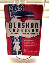 RARE "ALASKAN COOKBOOK FOR HOMESTEADERS OR GOURMET" VINTAGE COOKBOOK (HARDBACK WITH DUST JACKET)