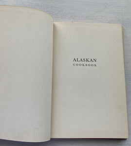 RARE "ALASKAN COOKBOOK FOR HOMESTEADERS OR GOURMET" VINTAGE COOKBOOK (HARDBACK WITH DUST JACKET)
