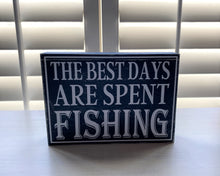 "THE BEST DAYS ARE SPENT FISHING" BLUE, WOOD BOX SIGN DECOR