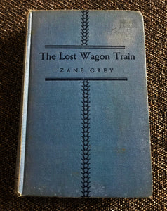 "THE LOST WAGON TRAIN" BY ZANE GREY (VINTAGE 1936 HARDCOVER BOOK/RARER EDITION)