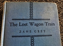 "THE LOST WAGON TRAIN" BY ZANE GREY (VINTAGE 1936 HARDCOVER BOOK/RARER EDITION)