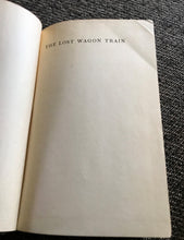 "THE LOST WAGON TRAIN" BY ZANE GREY (VINTAGE 1936 HARDCOVER BOOK/RARER EDITION)