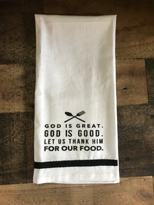 "GOD IS GREAT. GOD IS GOOD. LET US THANK HIM FOR OUR FOOD." KITCHEN TOWEL