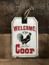 LITTLE "WELCOME TO OUR COOP" TIN SIGN