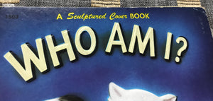 VERY RARE "WHO AM I?" 1953 VINTAGE CHILDREN'S BOOK--SO CUTE! SO CHARMING! (A FIRST EDITION, MOST LIKELY)